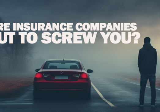 Are Insurance Companies Out to Screw You_
