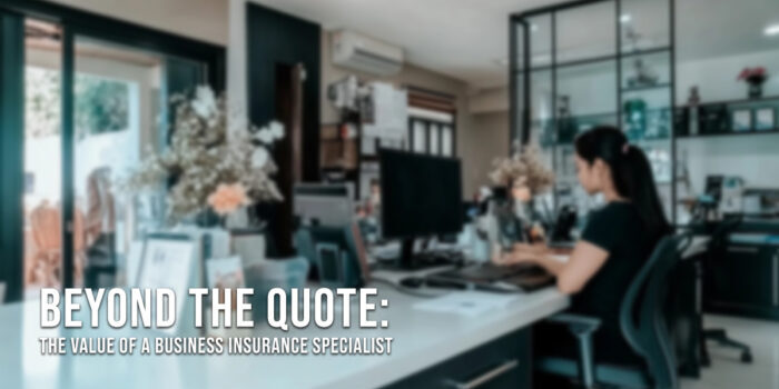 BUSINESS-Beyond the Quote_ The Value of a Business Insurance Specialist