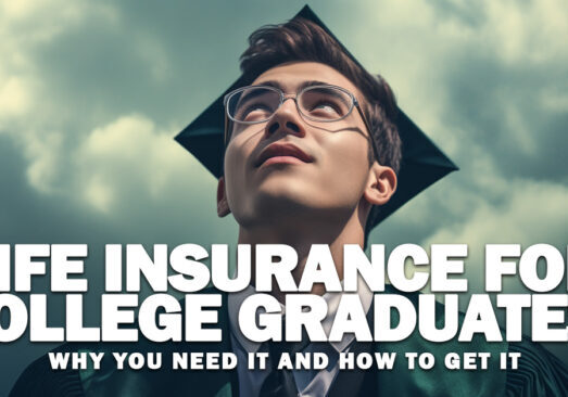 Life Insurance for College Graduates_ Why You Need It and How to Get It